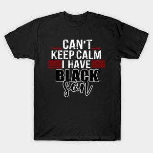 Can't keep calm I have black a son black lives matter BLM Trend T-Shirt
